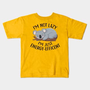 I'm Not Lazy, I'm Energy Efficent, Koala Lover, Sleep Lover Kids T-Shirt